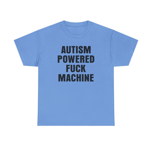 Autism Powered Fuck Machine Unisex t-shirt
