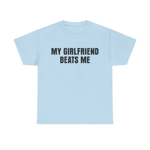 My Girlfriend Beats Me Unisex t-shirt