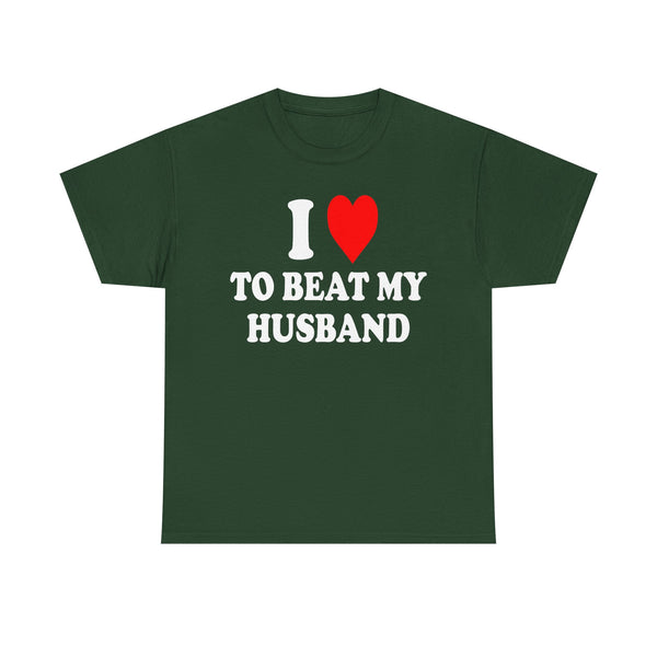 I Love To Beat My Husband Unisex t-shirt
