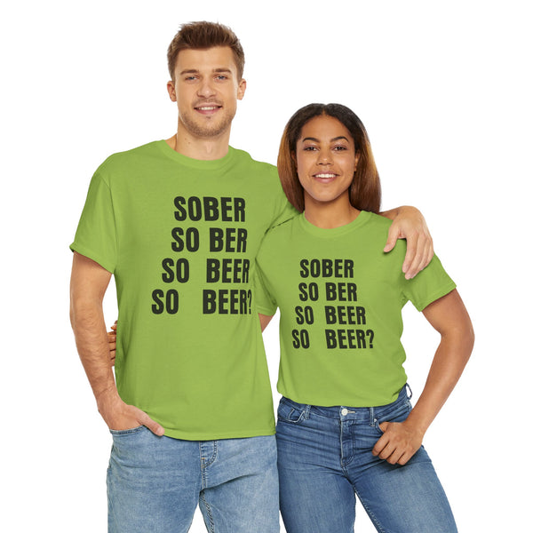 Sober, So Beer? Unisex t-shirt