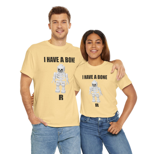 I Have a Bone(R) Unisex t-shirt