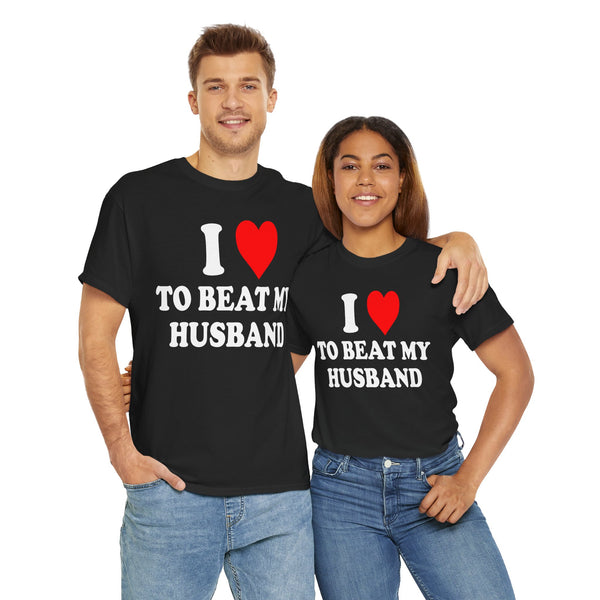 I Love To Beat My Husband Unisex t-shirt