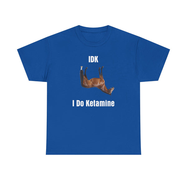 I Do Ketamine Unisex t-shirt