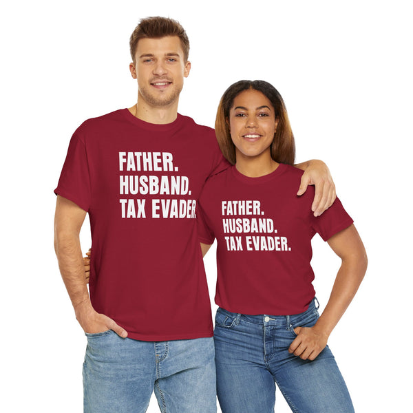 Father. Husband. Tax Evader. Unisex t-shirt